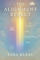 The Alignment Effect: A Guide to Navigating Consciousness, Timelines, and the Quiet Power of Inner Awareness B0F5QWWKSF Book Cover