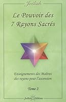 Le pouvoir des 7 rayons sacrés : Enseignement des Maîtres des rayons pour l'ascension Tome 2 2952427445 Book Cover