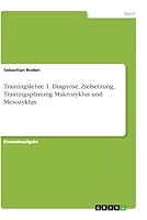 Trainingslehre 1. Diagnose, Zielsetzung, Trainingsplanung Makrozyklus und Mesozyklus 366886571X Book Cover