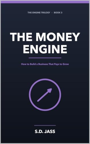 The Money Engine: How to Build a Business That Pays