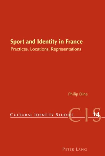 Sport and Identity in France: Practices, Locations, Representations (Cultural Identity Studies)