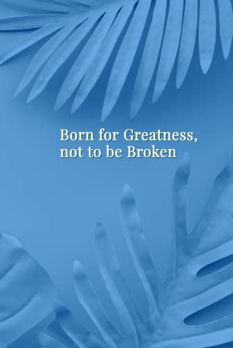 Born for Greatness, Not to Be Broken: You're the Creator of Your Reality Hardcover – 7 Sept. 2022
