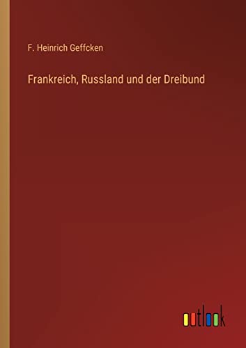 Frankreich, Russland und der Dreibund (German Edition)
