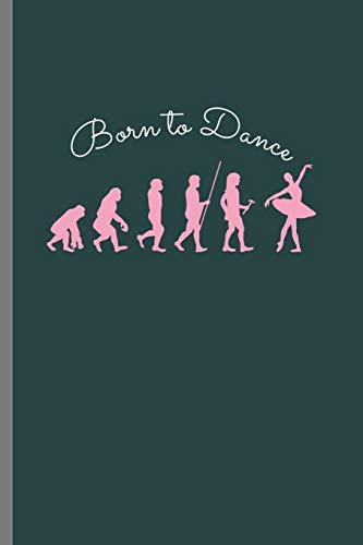 Born to dance: Cool Dancing Design Sayings Blank Journal For Dancer ballerina Gift (6"x9") Lined Notebook to write in Paperback – Import, 29 October 2019