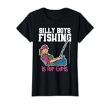 Silly Boys Fishing Is For Girls Fisherman Angler Women Gift T-Shirt