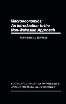 Paperback Macroeconomics: An Introduction to the Non-Walrasian Approach (Economic Theory, Econometrics and Mathematical Economics) Book