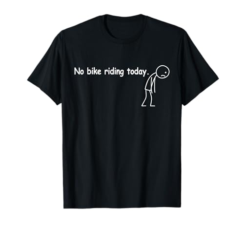 Heute kein Fahrrad Fahren Lustige Biker T-Shirt
