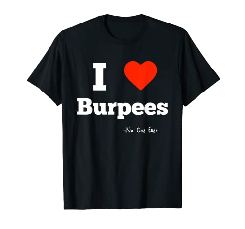 I Love Burpees - Camiseta divertida para gimnasio Camiseta