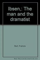 Ibsen, the man and the dramatist 0841432163 Book Cover