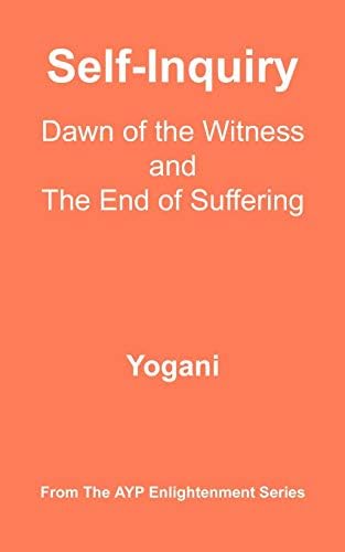 Self-Inquiry - Dawn of the Witness and the End of Suffering (Ayp Enlightenment) Paperback โ December 20, 2007