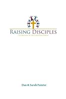Raising Disciples: The Mission of the Christian Parent 1479169323 Book Cover