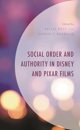 Social Order and Authority in Disney and Pixar Films (Studies in Disney and Culture)