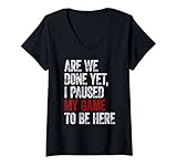 Photo Gallery donna are we done yet i paused my game to be here tee funny gamer maglietta con collo a v Photo Gallery donna are we done yet i paused my game to be here tee funny gamer maglietta con collo a v