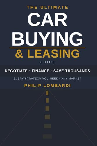 The Ultimate Car Buying & Leasing Guide: How to Negotiate, Financ...