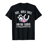 Dirt Horse Smell And Dog Slobber Horse Lover Men Women Girls Kids T-Shirt