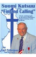 Suomi Kutsuu a.k.a. "Finland Calling": A Lively Autobiography by the Host of Television's Longest-Running Variety Program 0978889843 Book Cover