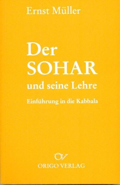 Der Sohar und seine Lehre: Einführung in die Kabbala (Lehre und Symbol)