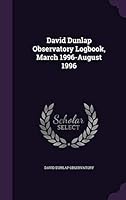 David Dunlap Observatory Logbook, March 1996-August 1996 1342196406 Book Cover