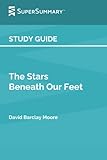 Study Guide: The Stars Beneath Our Feet by David Barclay Moore (SuperSummary)