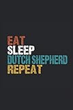 Eat Sleep Dutch Shepherd Repeat - Schäferhund Spruch Retro Notizbuch: Niederländischer Holländischer Shepherd Planen Notieren Rechenheft Liniert ... Geschenk für Hundebesitzer Herrchen Frauchen