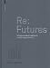 Re:Futures: Studio Hani Rashid; University of Applied Arts Vienna (Edition Angewandte)