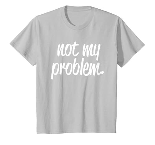 Not My Problem T Shirt T-Shirt, Youth, Silver Grey, Small