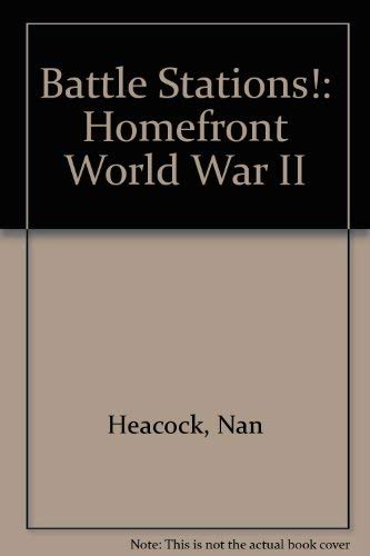 Battle Stations!: The Homefront World War II: Heacock, Nan ...