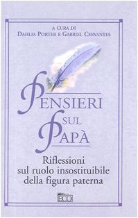 Pensieri sul papà. Riflessioni sul ruolo insostituibile della figura patern