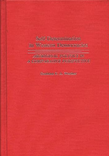 Self-Determination in Western Democracies: Aboriginal Politics in a Comparative Perspective (Contributions in Political Science)