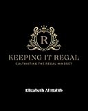  Keeping It Regal: Cultivating the Regal Mindset (English Edition)