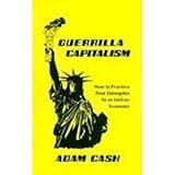Guerrilla Capitalism:  How to Practice Free Enterprise In an Unfree Economy