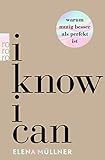  I Know I Can: Warum mutig besser als perfekt ist