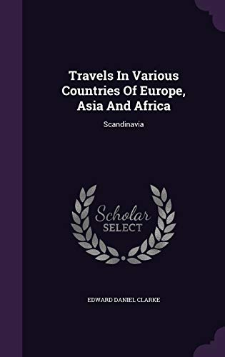 Travels In Various Countries Of Europe, Asia And Africa: Scandinavia