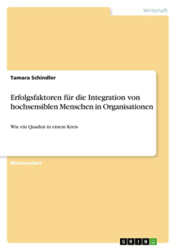 Erfolgsfaktoren für die Integration von hochsensiblen Menschen in Organisationen: Wie ein Quadrat in einem Kreis (German Edition)
