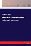  Backfischchen\'s Leiden und Freuden: Eine Erzählung für junge Mädchen