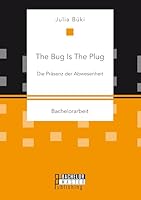 The Bug Is The Plug. Die Pr�senz der Abwesenheit 3958203876 Book Cover