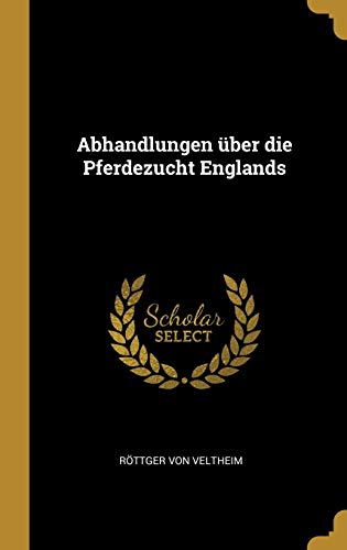 Abhandlungen über die Pferdezucht Englands [German] 0353730378 Book Cover
