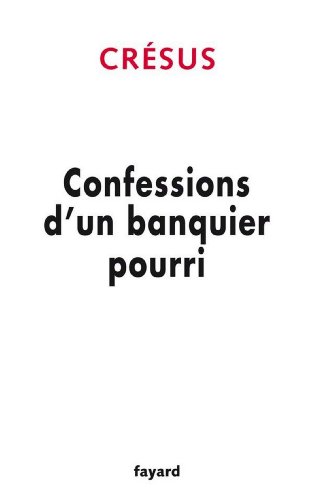 Confessions d'un banquier pourri (Documents) Livre PDF Gratuit