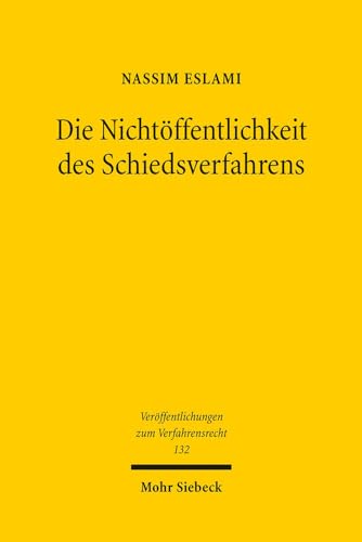 Die Nichtoffentlichkeit Des Schiedsverfahrens (Veröffentlichungen Zum Verfahrensrecht) (German Edition)