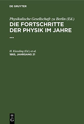 Die Fortschritte der Physik im Jahre .... 1865, Jahrgang 21 (German Edition)