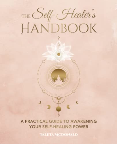 The Self-Healer's Handbook: A Practical Guide to Awakening Your Self-Healing Power