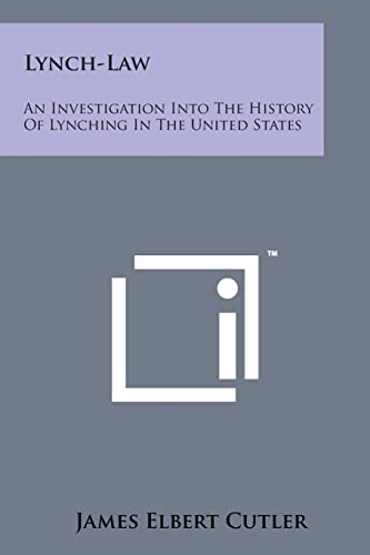 Lynch-Law: An Investigation Into the History of Lynching in the United States