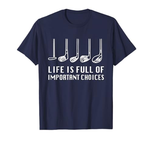 Funny Life is Full of Important Choices Golf Lover T-Shirt