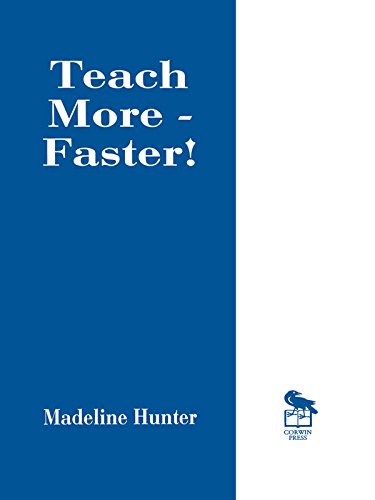 Teach More -- Faster! (Madeline Hunter Collection Series Book 390)