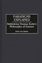 Paradigms Explained: Rethinking Thomas Kuhn’s Philosophy of Science