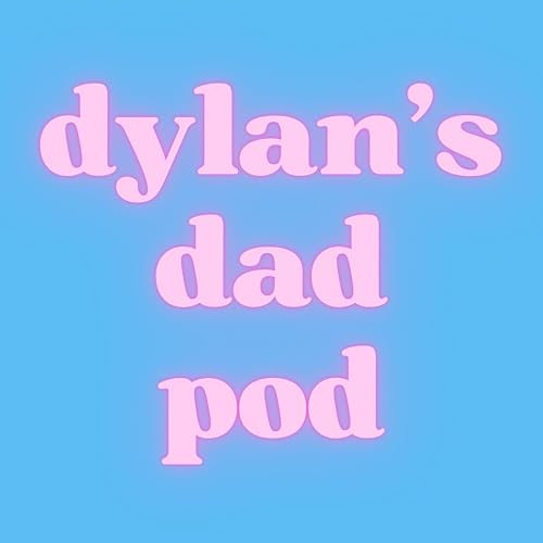 Dylan's Dad Pod cover art