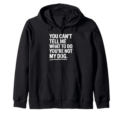 You're Not My Dog Funny Pet Quote Design Sudadera con Capucha