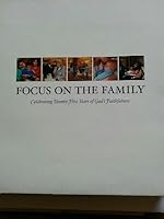 Focus on the Family: Celebrating Twenty-Five Years of God's Faithfulness 1887656758 Book Cover