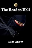 THE ROAD TO HELL: In the Footsteps of a Female Ninja