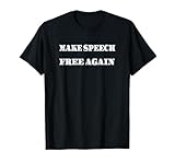 Make Speech Free Again T-Shirt T-Shirt